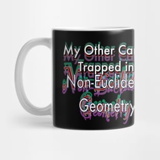 My Other Car is Trapped in Non-Euclidian Geometry Mug